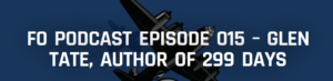 FO Podcast Episode 015 – Glen Tate, Author of 299 Days - Forward Observer Magazine 2015-01-21 10-33-10