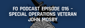 FO Podcast Episode 016 – Special Operations Veteran John Mosby - Forward Observer Magazine 2015-01-29 11-31-20