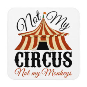 not_my_circus_not_my_monkeys_coaster-rdcbdc601d3db489cbe450ce2f5a1df9b_ambkq_8byvr_324