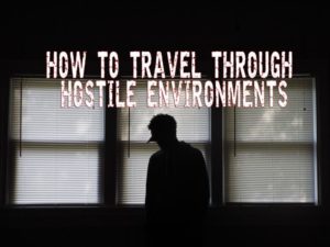 how-to-travel-through-hostile-environments